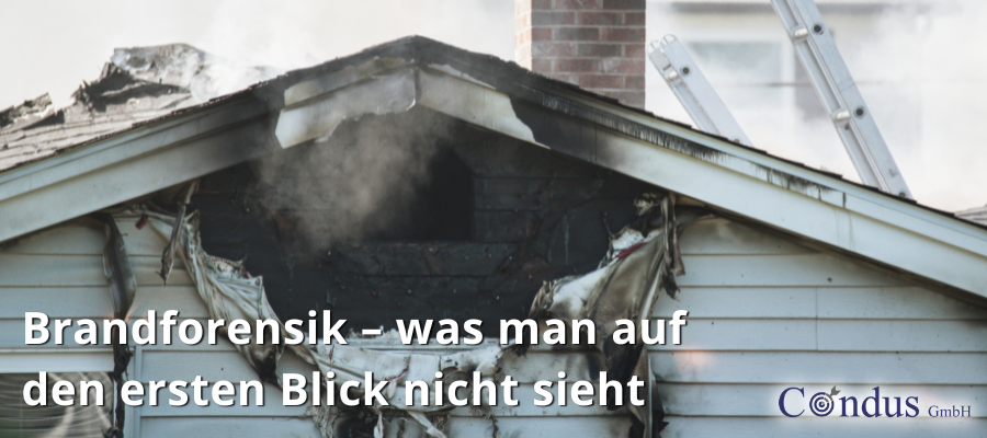 Brandforensik – was man auf den ersten Blick nicht sieht